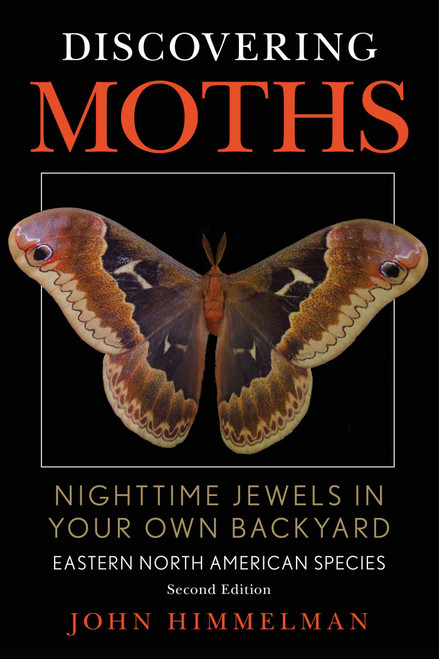 Discovering Moths (Nighttime Jewels in Your Own Backyard, Eastern North American Species) by John Himmelman, 9780811772112