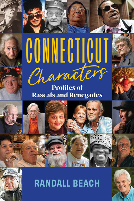 Connecticut Characters (Profiles of Rascals and Renegades) by Randall Beach, 9781493071814