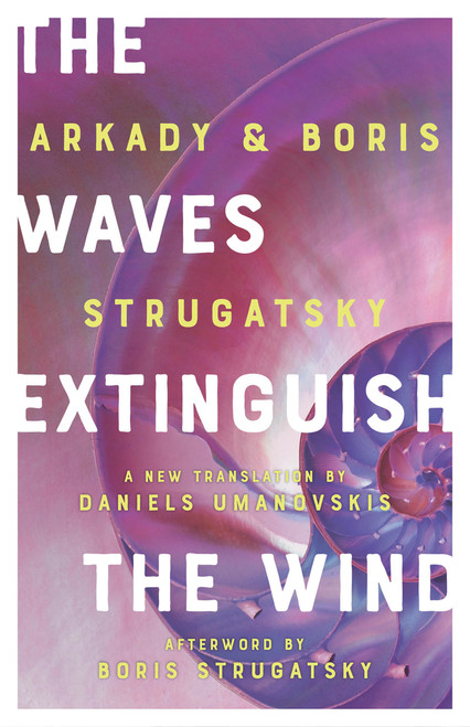 The Waves Extinguish the Wind by Boris Strugatsky, Arkady Strugatsky, Daniels Umanovskis, Boris Strugatsky, 9781641606264