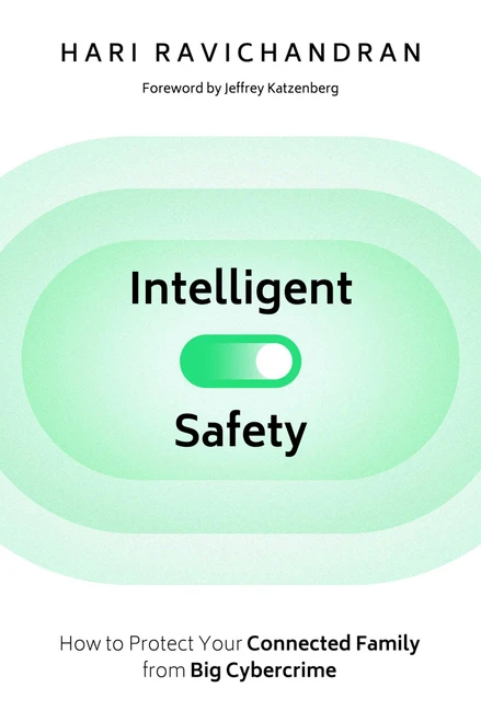 Intelligent Safety (How to Protect Your Connected Family from Big Cybercrime) by Hari Ravichandran, Jeffrey Katzenberg, 9781510774964