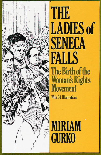 The Ladies of Seneca Falls (The Birth of the Woman's Rights Movement) by Miriam Gurko, 9780805205459
