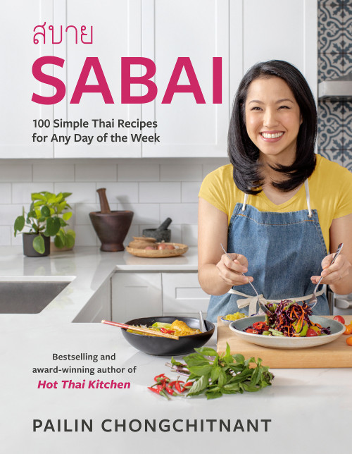 Sabai (100 Simple Thai Recipes for Any Day of the Week) by Pailin Chongchitnant, 9780525611714