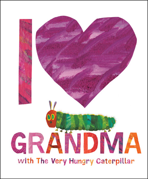 I Love Grandma with The Very Hungry Caterpillar by Eric Carle, Eric Carle, 9780593523155