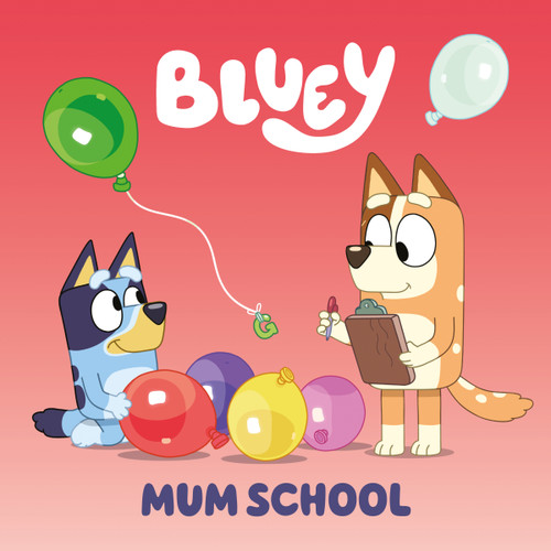 Bluey: Mum School by Penguin Young Readers Licenses, 9780593658413