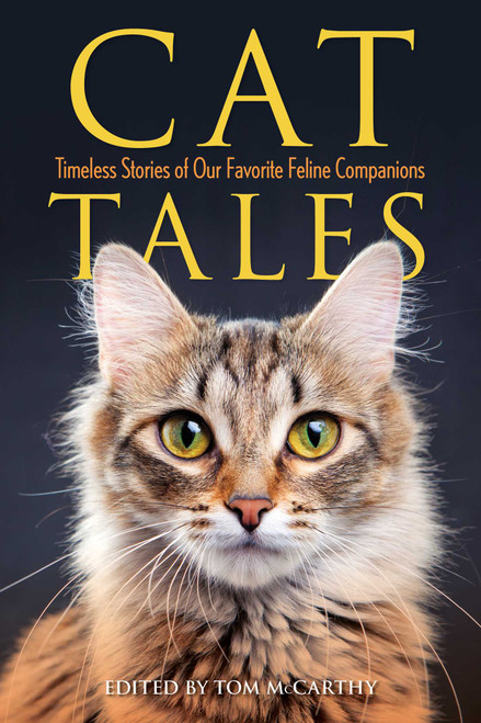 Cat Tales (Timeless Stories of Our Favorite Feline Companions) by Tom McCarthy, 9781493074235