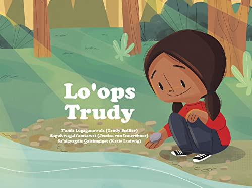 Lo'ops Lugaganowals / Trudy's Rock Story (Trudy's Rock Story in Gitxsanimax.) by Trudy Spiller, Jessika von Innerebner, 9781989122037