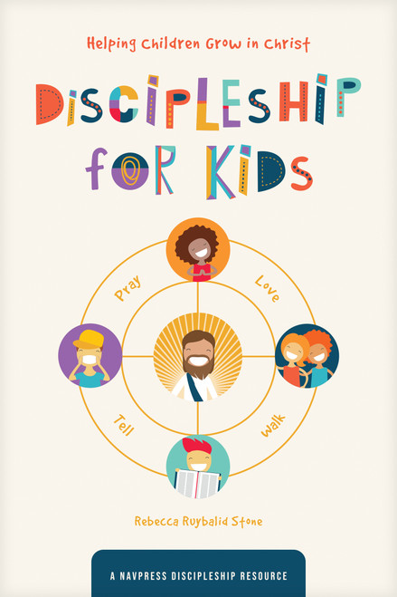 Discipleship for Kids (Helping Children Grow in Christ) by The Navigators, Rebecca Ruybalid Stone, 9781641585354
