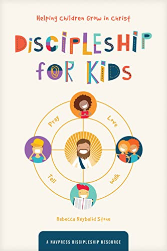 Discipleship for Kids (Helping Children Grow in Christ) by The Navigators, Rebecca Ruybalid Stone, 9781641585354