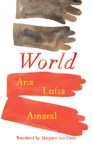 World by Ana Luísa Amaral, Margaret Jull Costa, 9780811234832