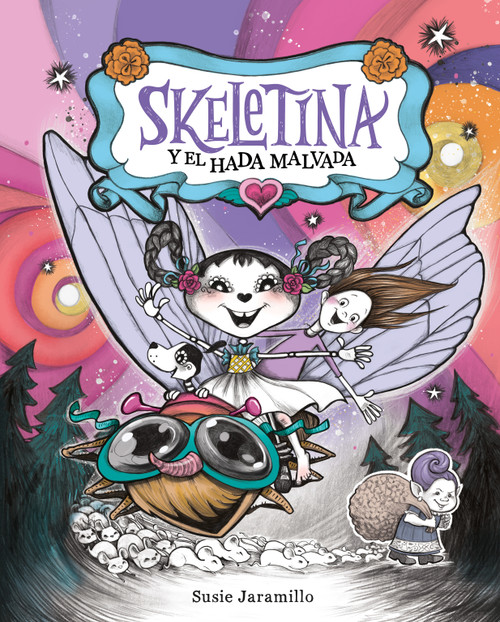 Skeletina y el hada malvada [Spanish ed] by Susie Jaramillo, Susie Jaramillo, Leslie Rodriguez, 9781250872005