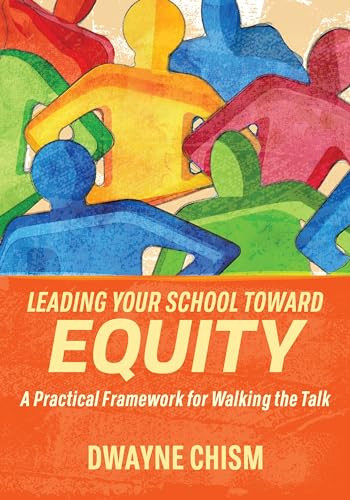 Leading Your School Toward Equity (A Practical Framework for Walking the Talk) by Dwayne Chism, 9781416631361