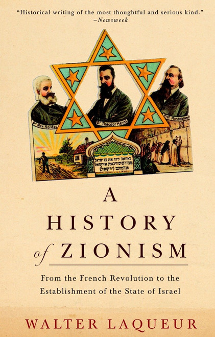 A History of Zionism (From the French Revolution to the Establishment of the State of Israel) by Walter Laqueur, 9780805211498