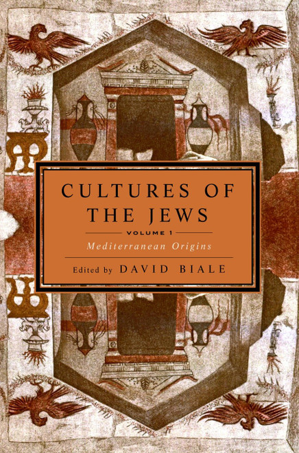Cultures of the Jews, Volume 1 (Mediterranean Origins (National Jewish Book Award)) by David Biale, 9780805212006