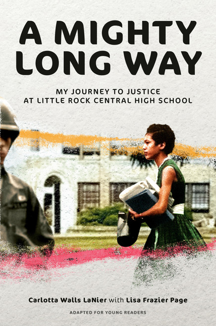 A Mighty Long Way (Adapted for Young Readers) (My Journey to Justice at Little Rock Central High School) - 9780593486757 by Carlotta Walls LaNier, Lisa Frazier Page, 9780593486757