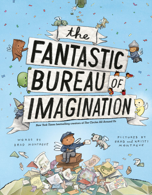 The Fantastic Bureau of Imagination by Brad Montague, Brad Montague, Kristi Montague, 9780593323472