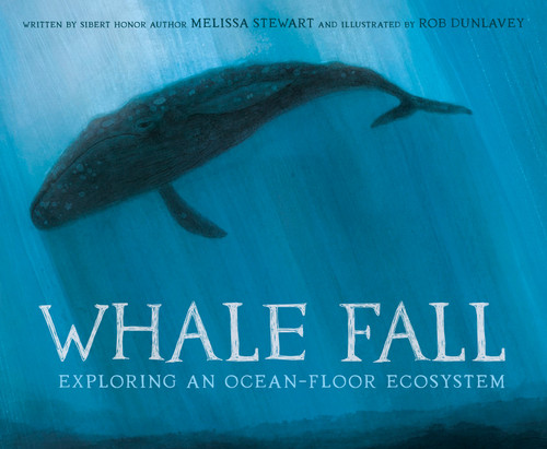Whale Fall (Exploring an Ocean-Floor Ecosystem) by Melissa Stewart, Rob Dunlavey, 9780593380611