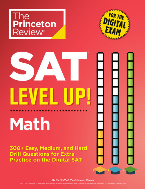 SAT Level Up! Math (300+ Easy, Medium, and Hard Drill Questions for Scoring Success on the Digital SAT) by The Princeton Review, 9780593516539