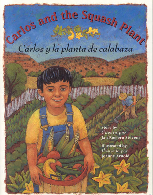 Carlos and the Squash Plant / Carlos y la planta de calabaza by Jan Romero Stevens, Jeanne Stevens, 9780873586252