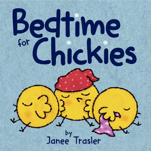 Bedtime for Chickies (An Easter And Springtime Book For Kids) by Janee Trasler, Janee Trasler, 9780062274687