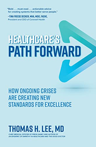 Healthcare's Path Forward: How Ongoing Crises Are Creating New Standards for Excellence by Thomas H. Lee, 9781264941254