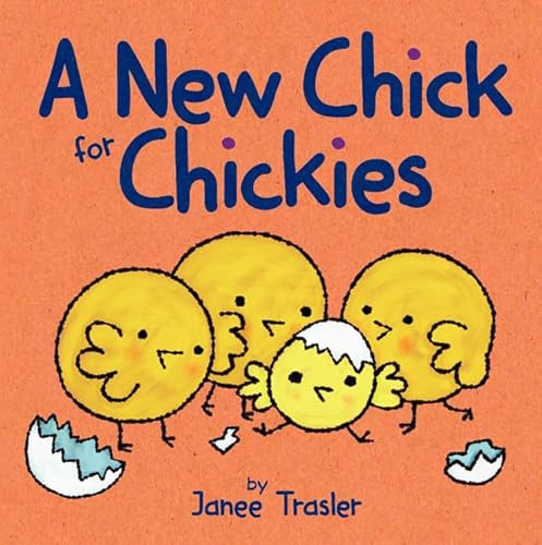 A New Chick for Chickies (An Easter And Springtime Book For Kids) by Janee Trasler, Janee Trasler, 9780062274717