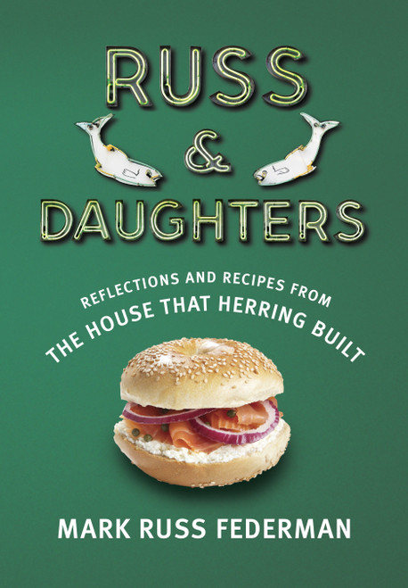 Russ & Daughters (Reflections and Recipes from the House That Herring Built) by Mark Russ Federman, Calvin Trillin, 9780805242942