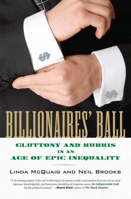 Billionaires' Ball (Gluttony and Hubris in an Age of Epic Inequality) by Linda McQuaig, Neil Brooks, 9780807003398