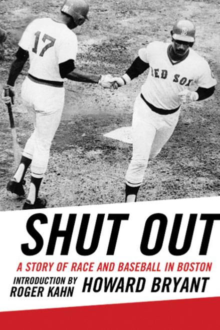 Shut Out (A Story of Race and Baseball in Boston) by Howard Bryant, 9780807009796
