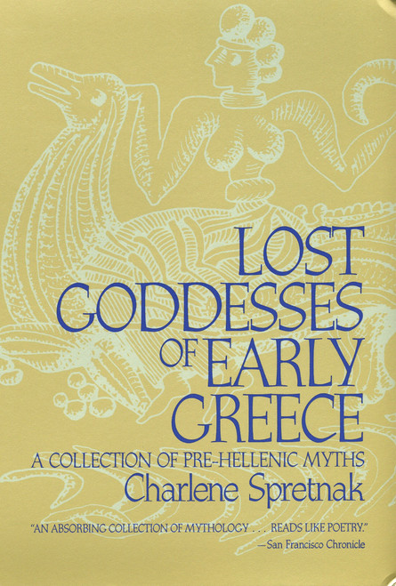 Lost Goddesses of Early Greece (A Collection of Pre-Hellenic Myths) by Charlene Spretnak, 9780807013434