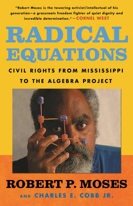 Radical Equations (Civil Rights from Mississippi to the Algebra Project) by Robert Moses, Charles E. Cobb, 9780807031278