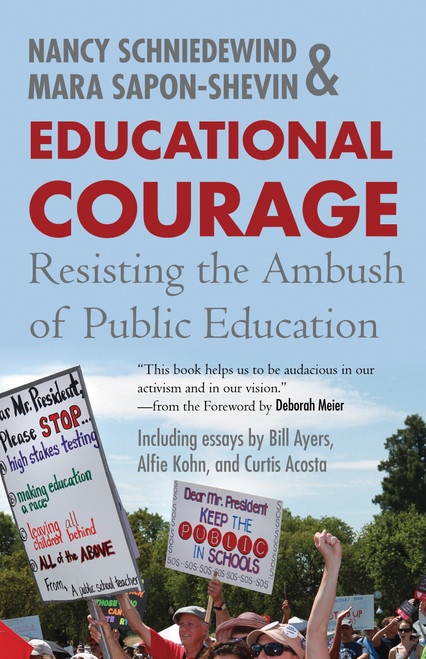 Educational Courage (Resisting the Ambush of Public Education) by Mara Sapon-Shevin, Nancy Schniedewind, 9780807032954
