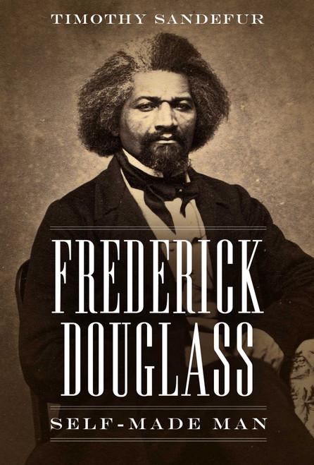 Frederick Douglass (Self-Made Man) by Timothy Sandefur, 9781944424855