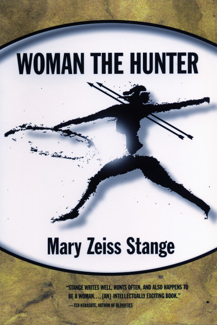 Woman the Hunter by Mary Zeiss Stange, 9780807046395