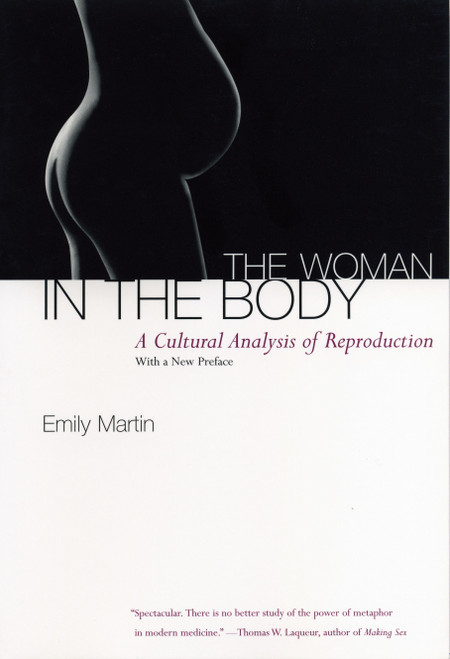 The Woman in the Body (A Cultural Analysis of Reproduction) by Emily Martin, 9780807046456