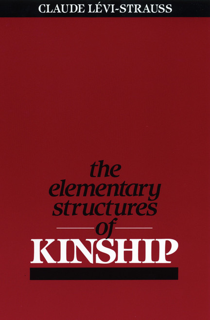 The Elementary Structures of Kinship by Claude Levi-Strauss, 9780807046692