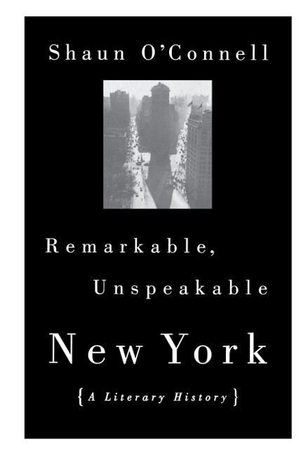 Remarkable, Unspeakable New York by Shaun O'Connell, 9780807050033