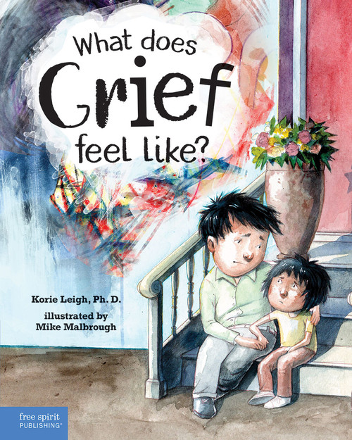What Does Grief Feel Like? by Korie Leigh, Mike Malbrough, 9781631987069