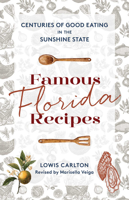 Famous Florida Recipes (Centuries of Good Eating in the Sunshine State) - 9781683343509 by Lowis Carlton, Marisella Veiga, 9781683343509