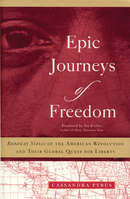 Epic Journeys of Freedom (Runaway Slaves of the American Revolution and Their Global Quest for Liberty) by Cassandra Pybus, 9780807055151