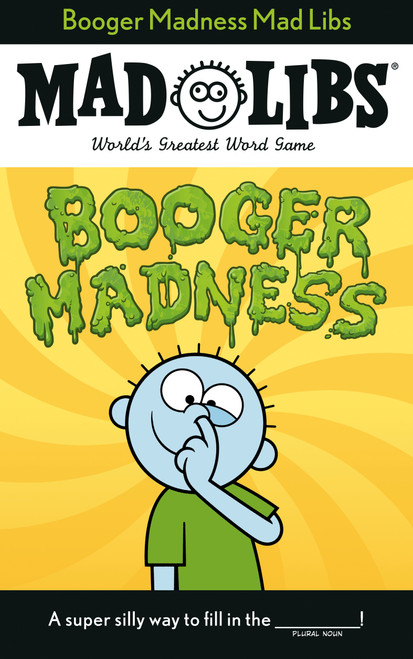 Booger Madness Mad Libs (World's Greatest Word Game) by Gabriella DeGennaro, Mad Libs, 9780593383902