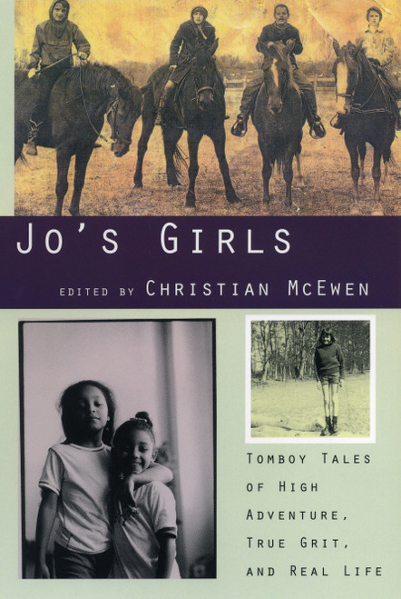 Jo's Girls (Tomboy Tales of High Adventure, True Grit, and Real Life) by Christian McEwen, 9780807062111