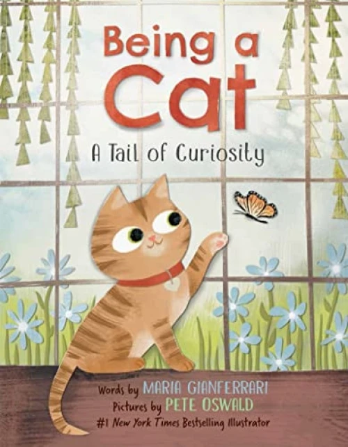 Being a Cat: A Tail of Curiosity by Maria Gianferrari, Pete Oswald, 9780063067929