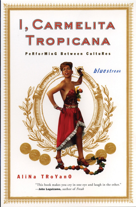 I, Carmelita Tropicana (Performing between Cultures) by Alina Troyano, 9780807066034