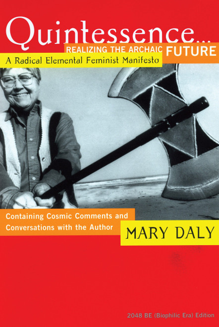 Quintessence...Realizing the Archaic Future (A Radical Elemental Feminist Manifesto) by Mary Daly, 9780807067918