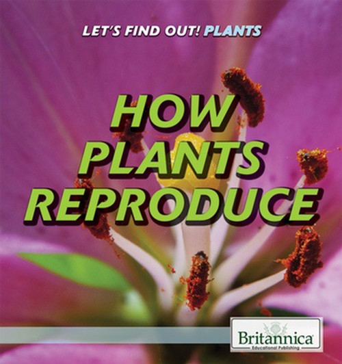 How Plants Reproduce - 9781538301937 by Judy Silverstein Gray, 9781538301937
