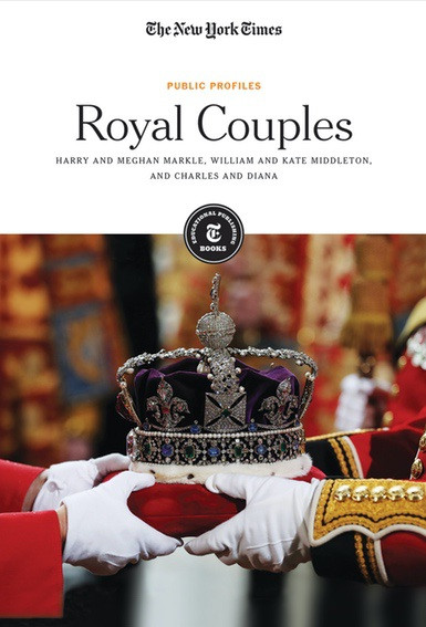 Royal Couples (Harry and Meghan Markle, William and Kate Middleton, and Charles and Diana) - 9781642820331 by The New York Times Editorial Staff, 9781642820331