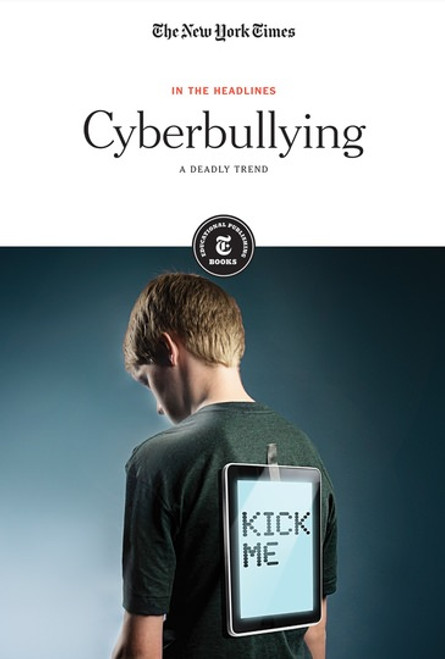 Cyberbullying (A Deadly Trend) by The New York Times Editorial Staff, 9781642821055