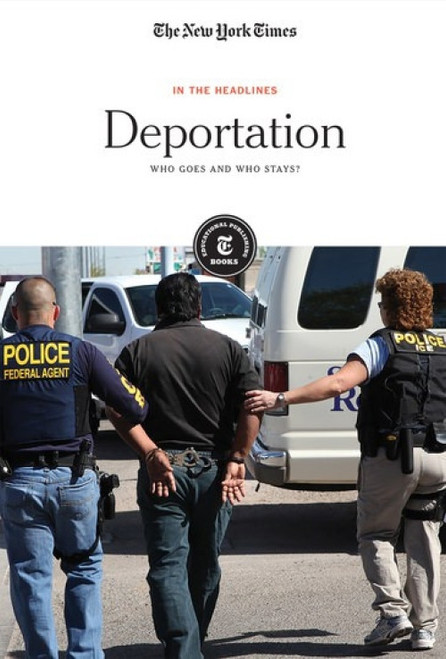 Deportation (Who Goes and Who Stays?) - 9781642821123 by The New York Times Editorial Staff