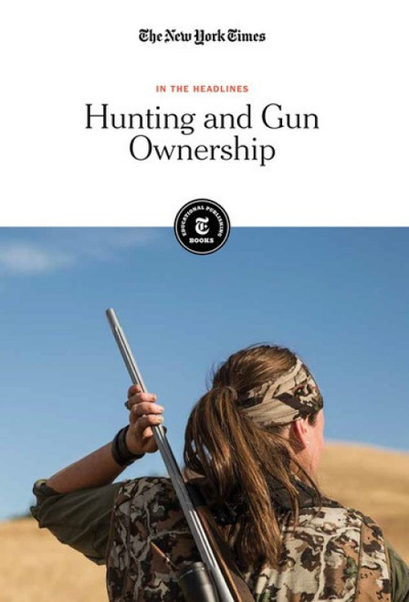 Hunting and Gun Ownership by The New York Times Editorial Staff, 9781642823059