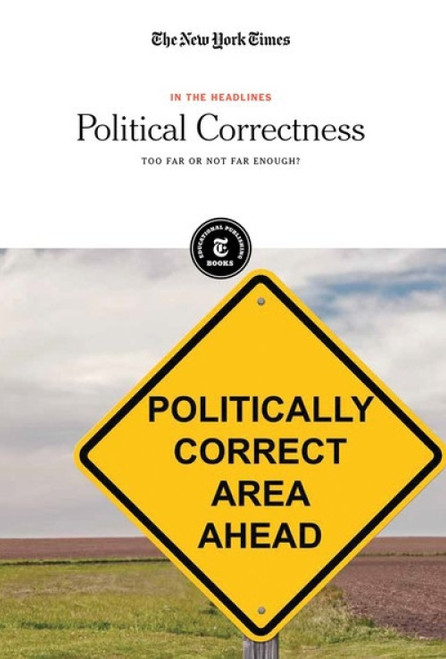 Political Correctness (Too Far or Not Far Enough?) - 9781642823301 by The New York Times Editorial Staff